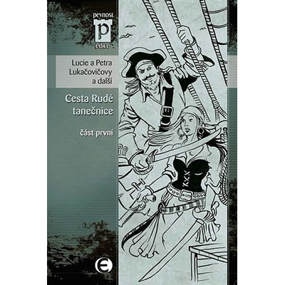 Cesta Rudé tanečnice - část první Edice Pevnost - Lukačovičovy Lucie a Petra