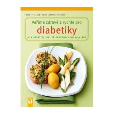 Vaříme zdravě a rychle pro diabetiky - Erika Casparek-Türkkanová, Doris Fritzsche