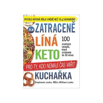 Zatraceně líná keto kuchařka - Pro ty, kdo nemají čas vařit - Stephanie Laska