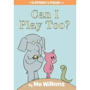 Can I Play Too? (An Elephant and Piggie Book) | Mo Willems (ISBN: 9781423119913)