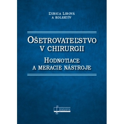 Ošetrovateľstvo v chirurgii - Ľubica Libová