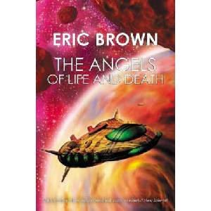 The Angels of Life and Death | Eric Brown (ISBN: 9781479242047)