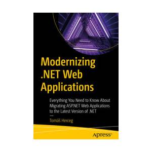 Modernizing . Net Web Applications | Herceg, Tomáa (ISBN: 9798868806162)
