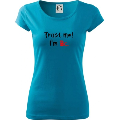 Trust me I´m Bc. / Ver mi som Bc. Dámske tričko Pure Svetlý tyrkys