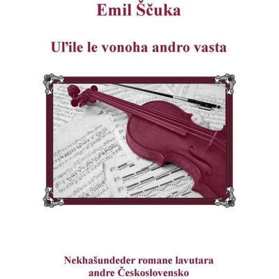 Uľile le vonoha andro vasta - Nekhašundeder romane lavutara andre Československo - Emil Ščuka