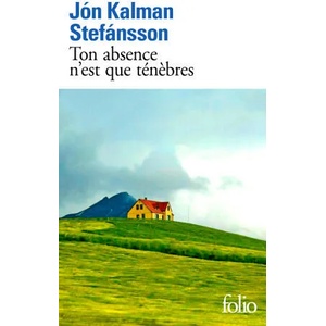Ton absence n'est que ténèbres | Jón Kalman Stefánsson (ISBN: 9782072991974)