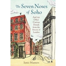 Seven Noses of Soho - Manners, Jamie