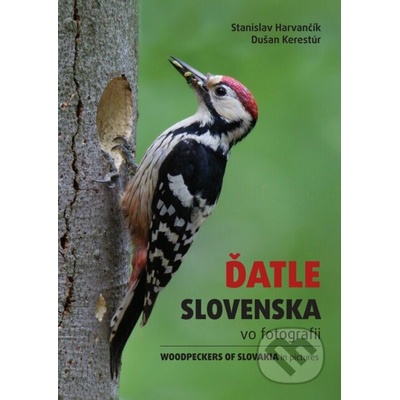 Ďatle Slovenska vo fotografii - Stanislav Harvančík, Dušan Kerestúr