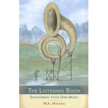 The Listening Book: Discovering Your Own Music Mathieu W. a.Paperback