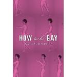 Harvard University Press How To Be Gay | David M. Halperin