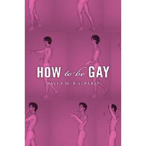 Harvard University Press How To Be Gay | David M. Halperin
