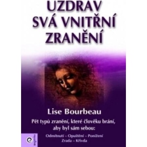 Uzdrav svá vnitřní zranění | Lise Bourbeau (ISBN: 9788081002267)