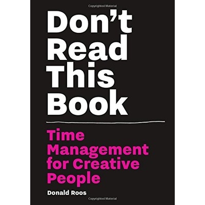 Don't Read this Book: Time Management for CreDonald Roos