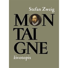 Montaigne - životopis - Stefan Zweig