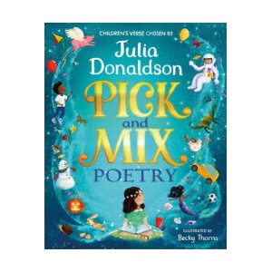 Pick and Mix Poetry: Specially chosen by Julia Donaldson | Becky Thorns (ISBN: 9781529044164)