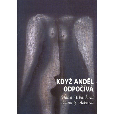 Když anděl odpočívá - Naďa Urbánková, Diana G. Hokeová