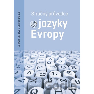 Stručný průvodce jazyky Evropy - Ľudmila Lacková, Samuel Bidaud