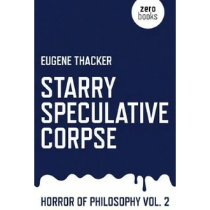 Starry Speculative Corpse - Horror of Philosophy vol. 2 | Eugene Thacker (ISBN: 9781782798910)