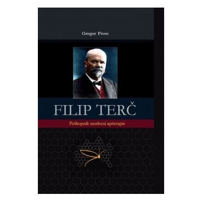 Filip Terč - Průkopník moderní apiterapie