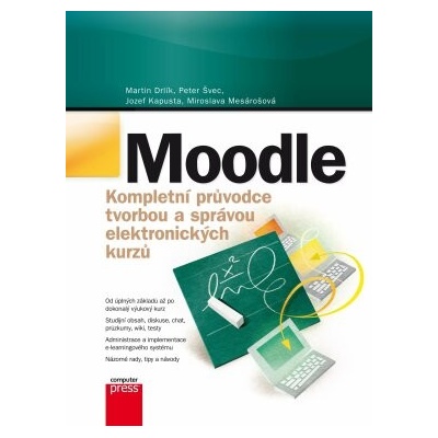 Moodle Kompletní průvodce tvorbou a správou elektronických kurzů - Martin Drlík, Peter Švec, Jozef Kapusta, Miroslava Mesárošová