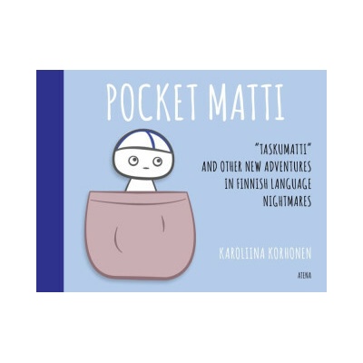 Pocket Matti. "Taskumatti" and Other New Adventures in Finnish Language Nightmares