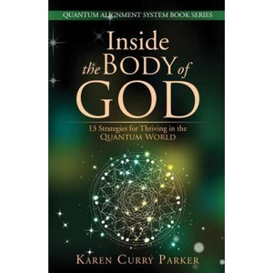 Inside the Body of God: 13 Strategies for Thriving in the Quantum World (ISBN: 9780997603521)