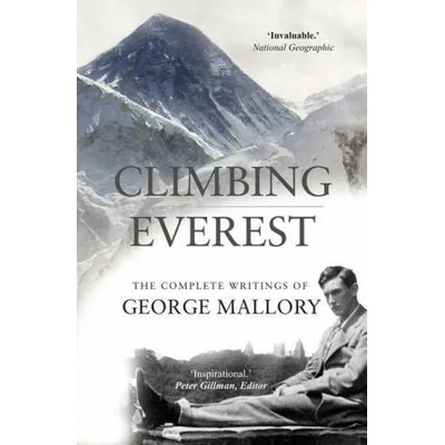 Climbing Everest: The Complete Writings of George Mallory | Peter Gillman