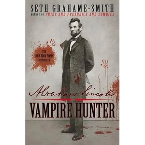 Abraham Lincoln: Vampire Hunter | Seth Grahame-Smith (ISBN: 9780446563079)