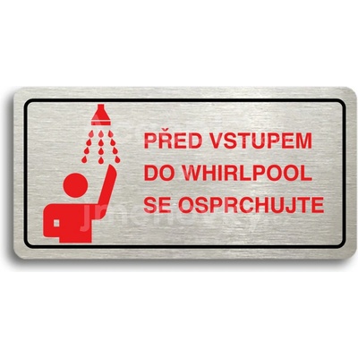 ACCEPT Piktogram PŘED VSTUPEM DO WHIRLPOOL SE OSPRCHUJTE - stříbrná tabulka - barevný tisk