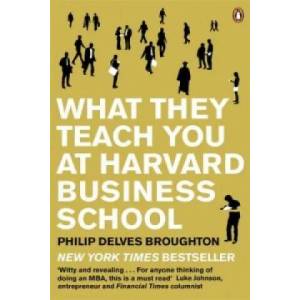 What They Teach You at Harvard Business School | Philip Delves Broughton (ISBN: 9780141046488)