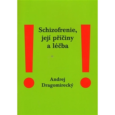 Schizofrenie, její příčiny a léčba - Dragomirecký Andrej