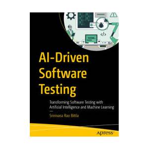 AI-Driven Software Testing (ISBN: 9798868818288)