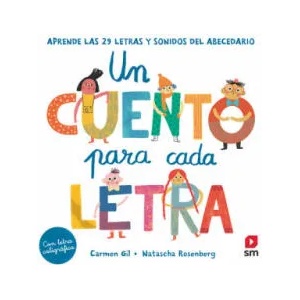 Un cuento para cada letra. Aprende las 29 letras y sonidos del abecedario | CARMEN GIL, NATASCHA ROSENBERG (2020)