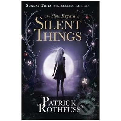 Slow Regard of Silent Things Rothfuss Patrick