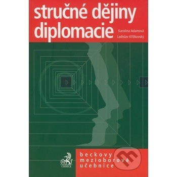 Stručné dějiny diplomacie - Karolina Adamová, Ladislav Křížkovský