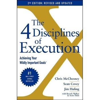 The 4 Disciplines Of Execution - Sean Covey, Chris McChesney, Jim Huling