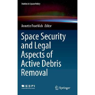 Space Security and Legal Aspects of Active Debris Removal | Annette Froehlich