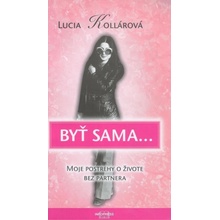 Byť sama ... - Lucia Kollárová