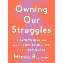 Owning Our Struggles: A Path to Healing and Finding Community in a Broken World