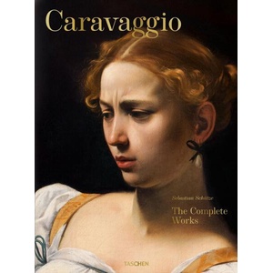 Caravaggio. The Complete Works XL | Sebastian Schütze (ISBN: 9783836555814)