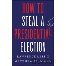 How to Steal a Presidential Election - Lawrence Lessig