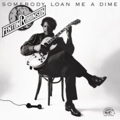 Somebody Loan Me a Dime - Fenton Robinson LP