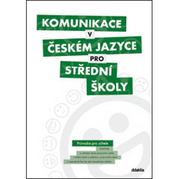 Komunikace v českém jazyce pro střední školy průvodce pro učitele