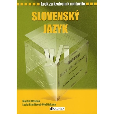 Krok za krokom k maturite – Slovenský jazyk - Lucia Gianitsová-Ološtiaková, Martin Ološtiak 2010
