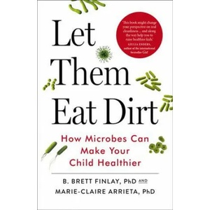 Let Them Eat Dirt | B. Finlay, Marie-Claire Arrieta (ISBN: 9780099510970)