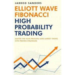 Elliott Wave - Fibonacci High Probability Trading | Jarrod Sanders (ISBN: 9781957999128)