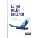 Let na orlích krídlach - O modlitbe