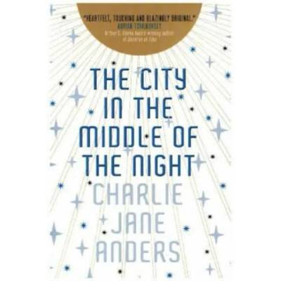 City in the Middle of the Night | Charlie Jane Anders