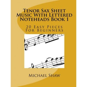 Tenor Sax Sheet Music With Lettered Noteheads Book 1 | Michael Shaw (2017)