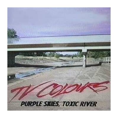 TV Colours: Purple Skies, Toxic River LP